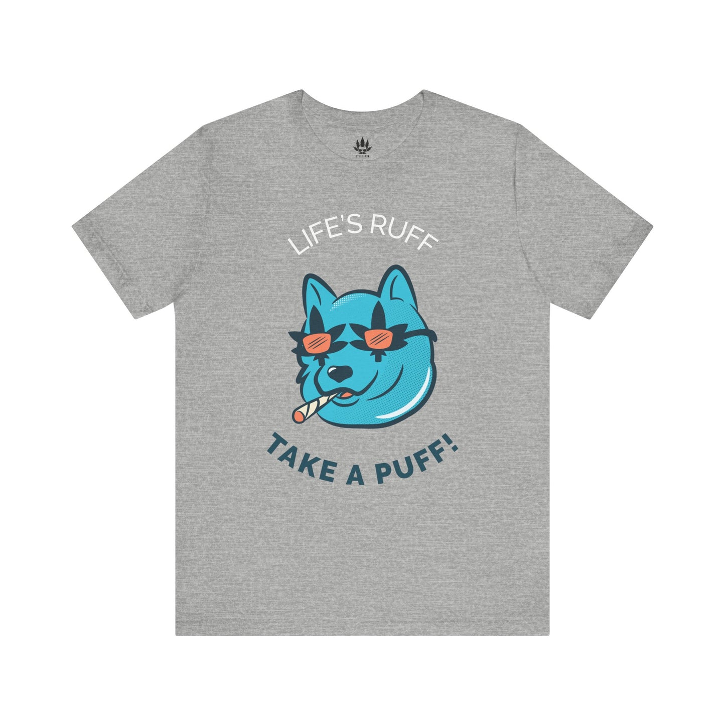 Life is Ruff Take a Puff Tee
