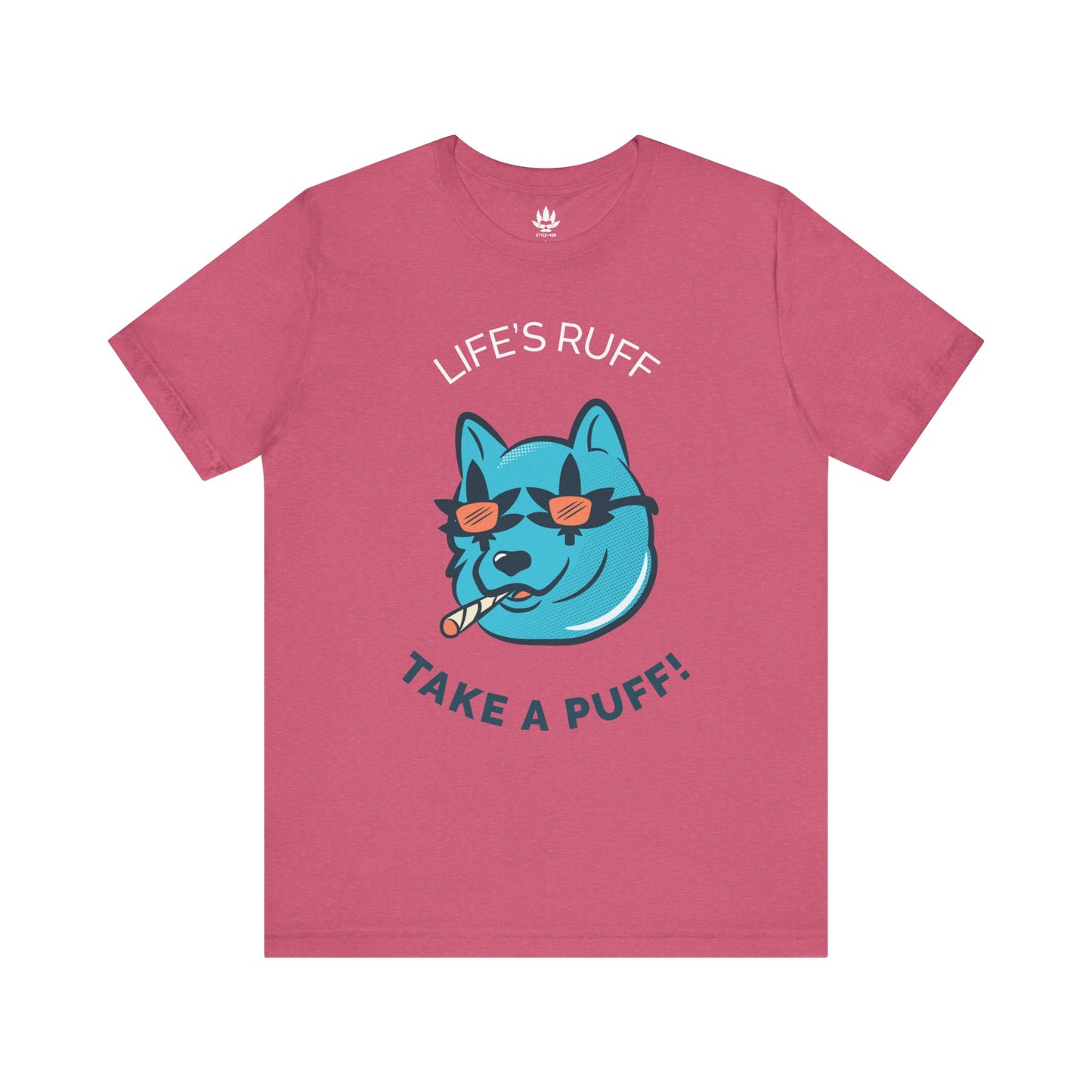 Life is Ruff Take a Puff Tee