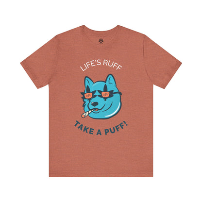 Life is Ruff Take a Puff Tee