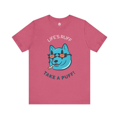 Life is Ruff Take a Puff Tee