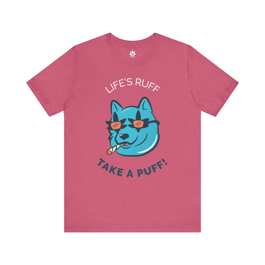 Life is Ruff Take a Puff Tee